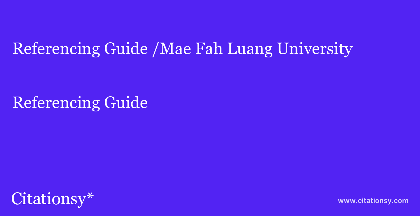 Referencing Guide: /Mae Fah Luang University